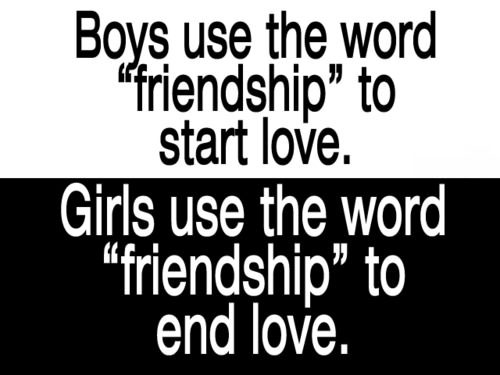 boys-use-the-word-friendship-to-start-love-girls-use-the-word-friendship-to-end-love-1436294440